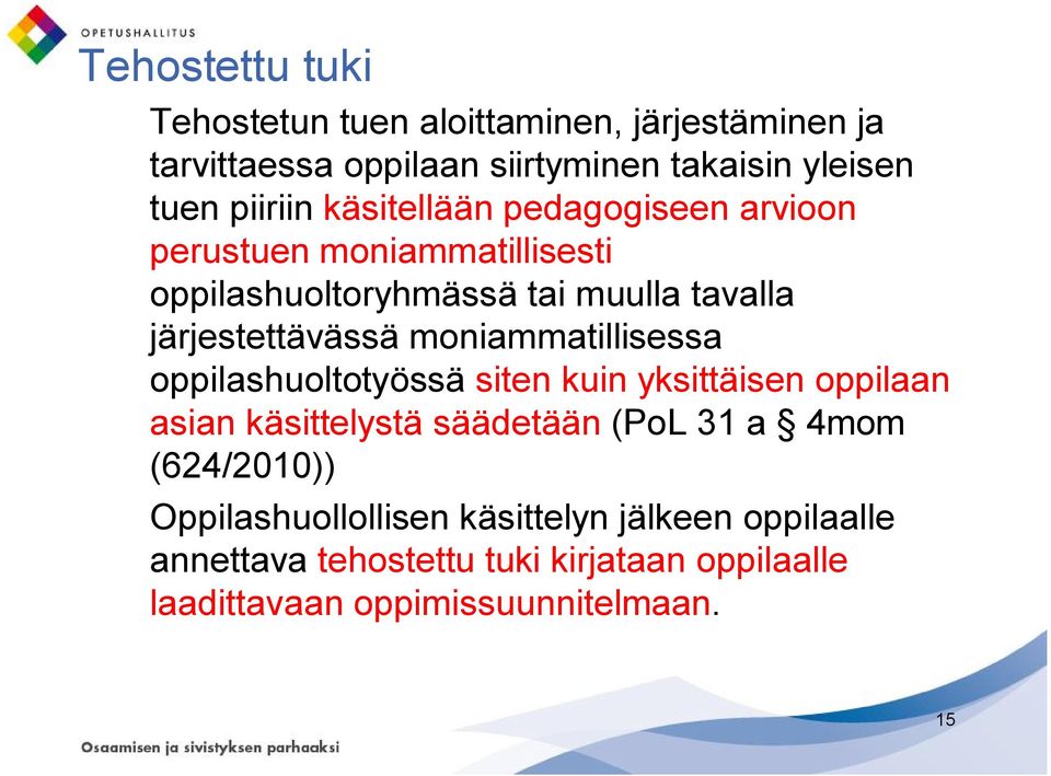 moniammatillisessa oppilashuoltotyössä siten kuin yksittäisen oppilaan asian käsittelystä säädetään (PoL 31 a 4mom (624/2010))