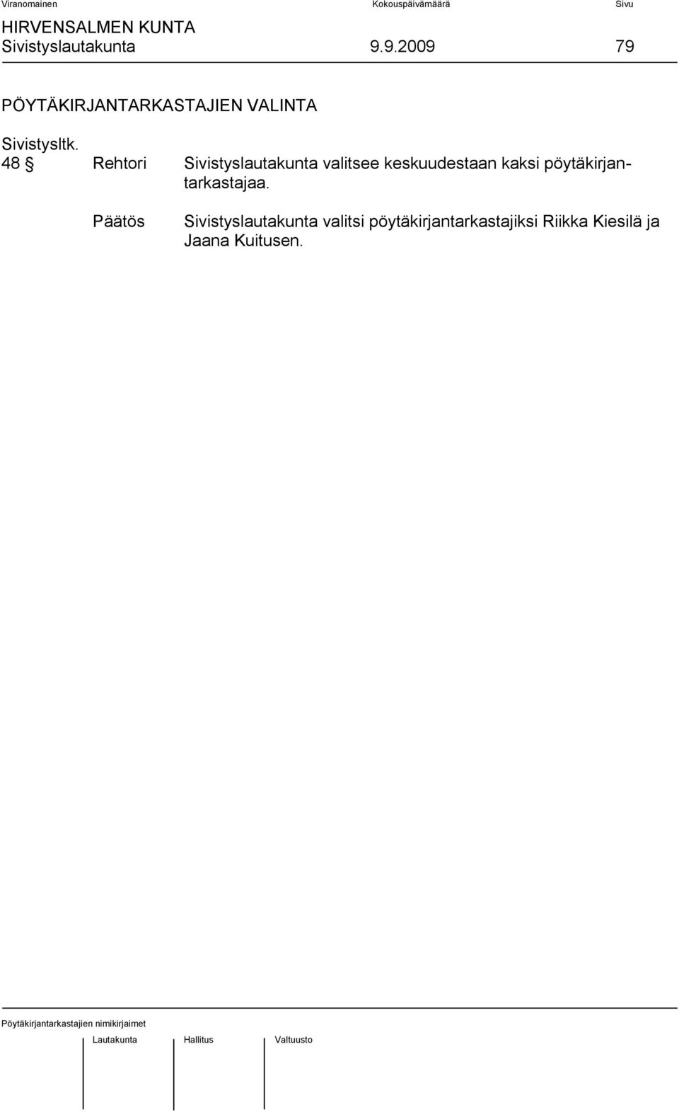 48 Rehtori Sivistyslautakunta valitsee keskuudestaan kaksi