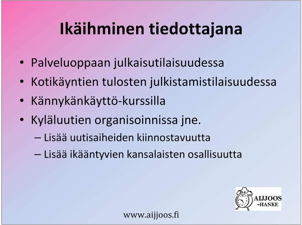 Kännykänkäyttö-kurssilla Kyläluutien organisoinnissa jne.
