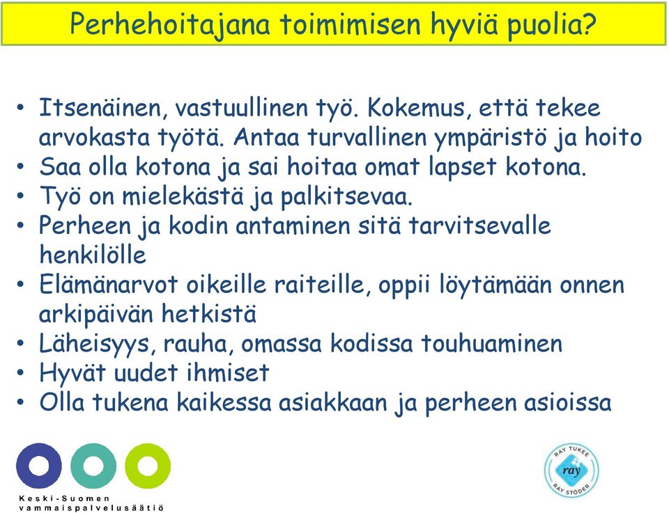 Työ on mielekästä ja palkitsevaa.