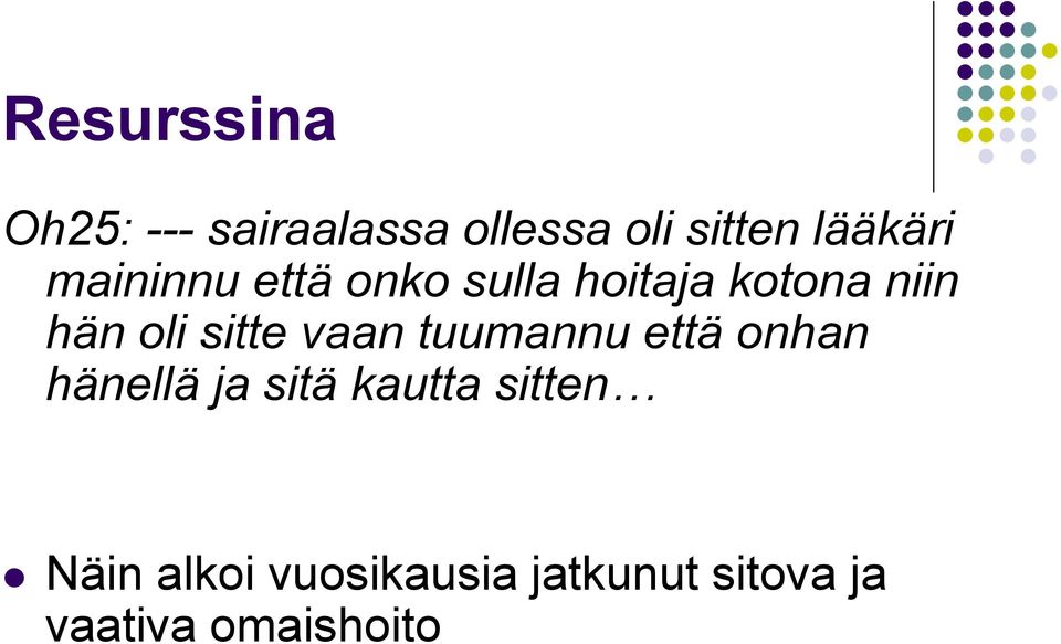 oli sitte vaan tuumannu että onhan hänellä ja sitä kautta