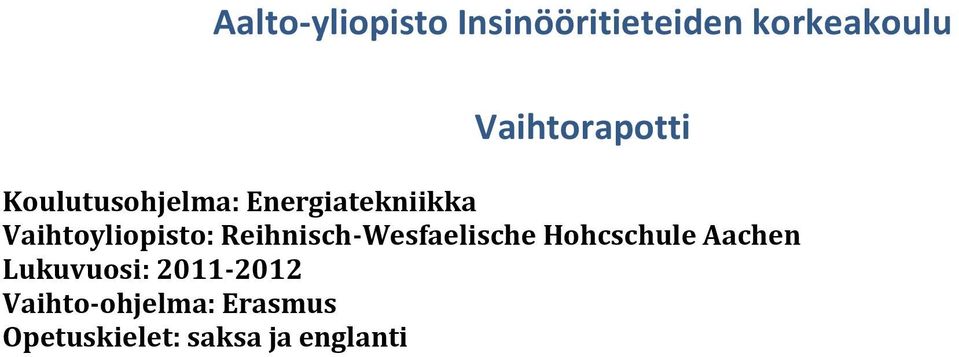 Vaihtoyliopisto: Reihnisch-Wesfaelische Hohcschule Aachen