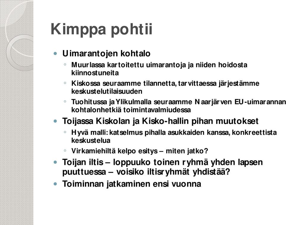 toimintavalmiudessa Toijassa Kiskolan ja Kisko-hallin pihan muutokset Hyvä malli: katselmus pihalla asukkaiden kanssa, konkreettista