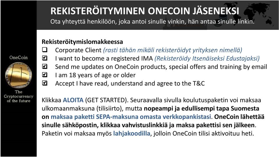 products, special offers and training by email I am 18 yearsof ageorolder AcceptI haveread, understandand agreeto the T&C Klikkaa ALOITA(GET STARTED).