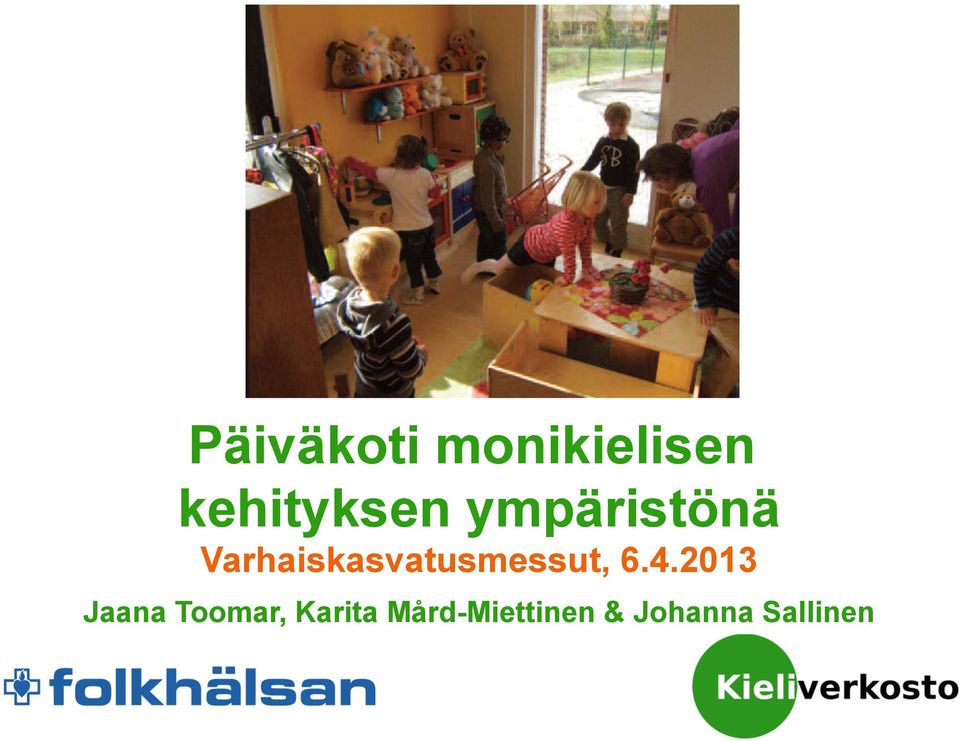 Varhaiskasvatusmessut, 6.4.