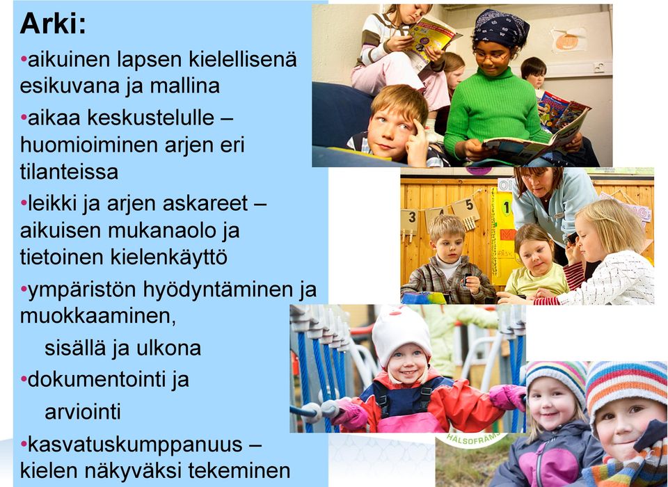 ja tietoinen kielenkäyttö ympäristön hyödyntäminen ja muokkaaminen, sisällä ja