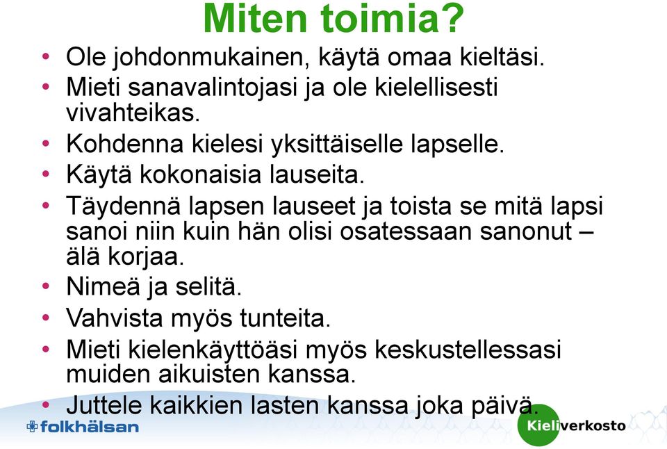 Käytä kokonaisia lauseita.