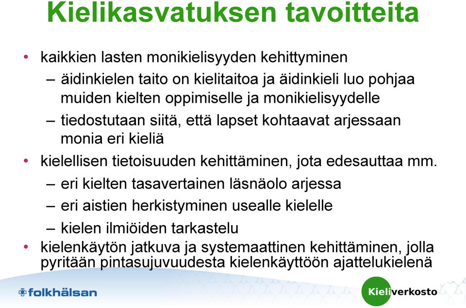 tietoisuuden kehittäminen, jota edesauttaa mm.