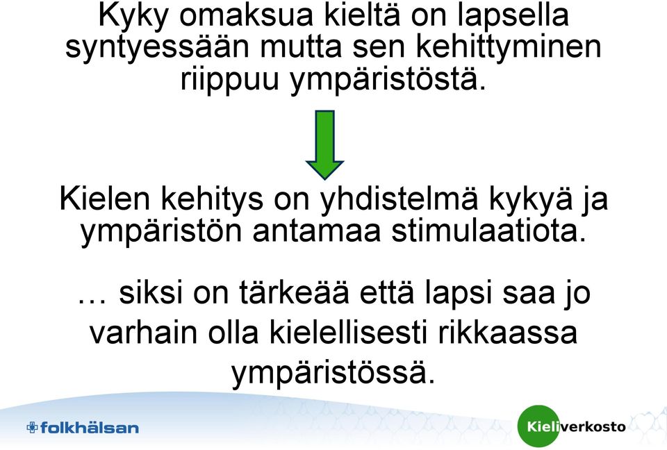 Kielen kehitys on yhdistelmä kykyä ja ympäristön antamaa