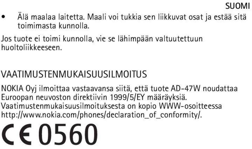 VAATIMUSTENMUKAISUUSILMOITUS NOKIA Oyj ilmoittaa vastaavansa siitä, että tuote AD-47W noudattaa Euroopan