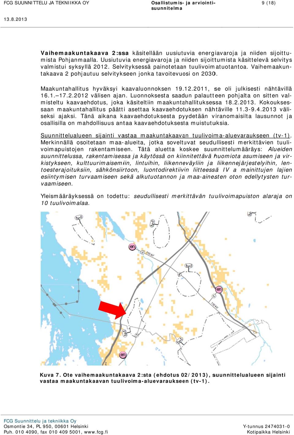 Luonnoksesta saadun palautteen pohjalta on sitten val- mista Pohjanmaalla.