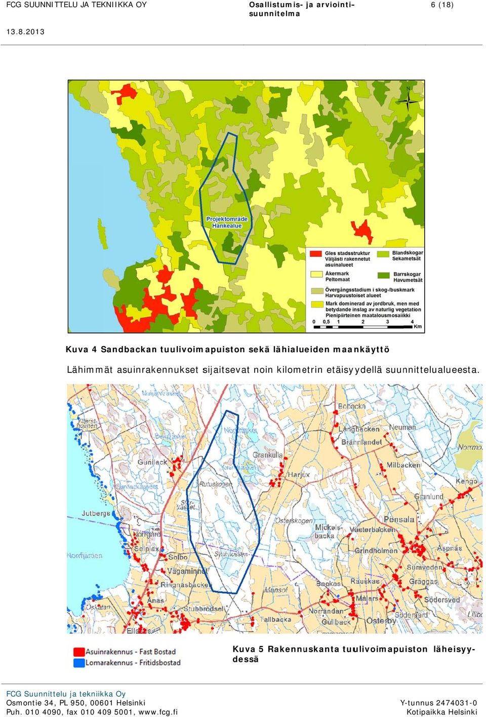 sijaitsevat noin kilometrin etäisyydellä