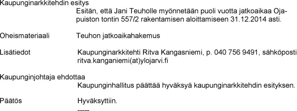 Oheismateriaali Lisätiedot Teuhon jatkoaikahakemus Kaupunginarkkitehti Ritva Kangasniemi, p.