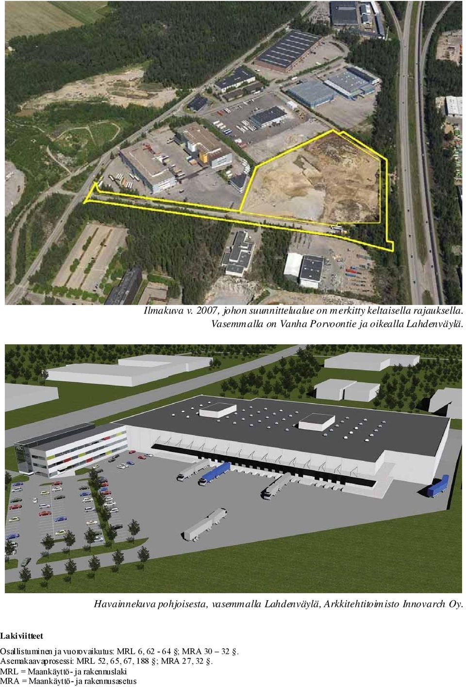 Havainnekuva pohjoisesta, vasemmalla Lahdenväylä, Arkkitehtitoimisto Innovarch Oy.