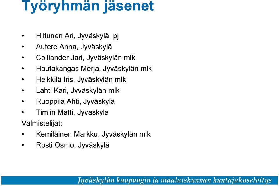 Iris, Jyväskylän mlk Lahti Kari, Jyväskylän mlk Ruoppila Ahti, Jyväskylä