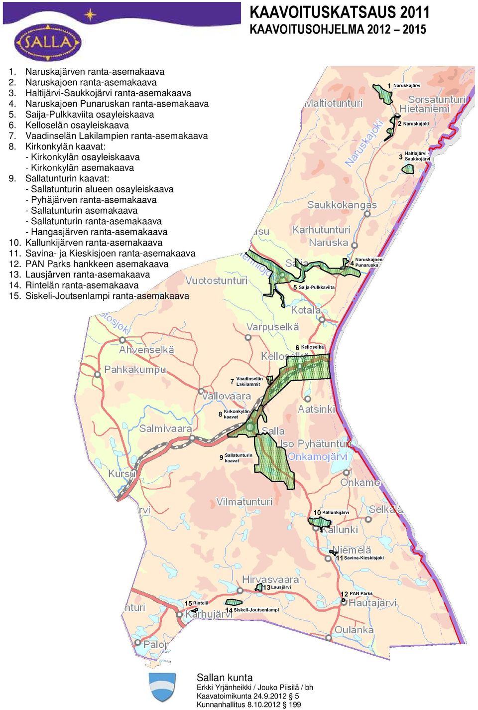 Kirkonkylän kaavat: - Kirkonkylän osayleiskaava - Kirkonkylän asemakaava 9.