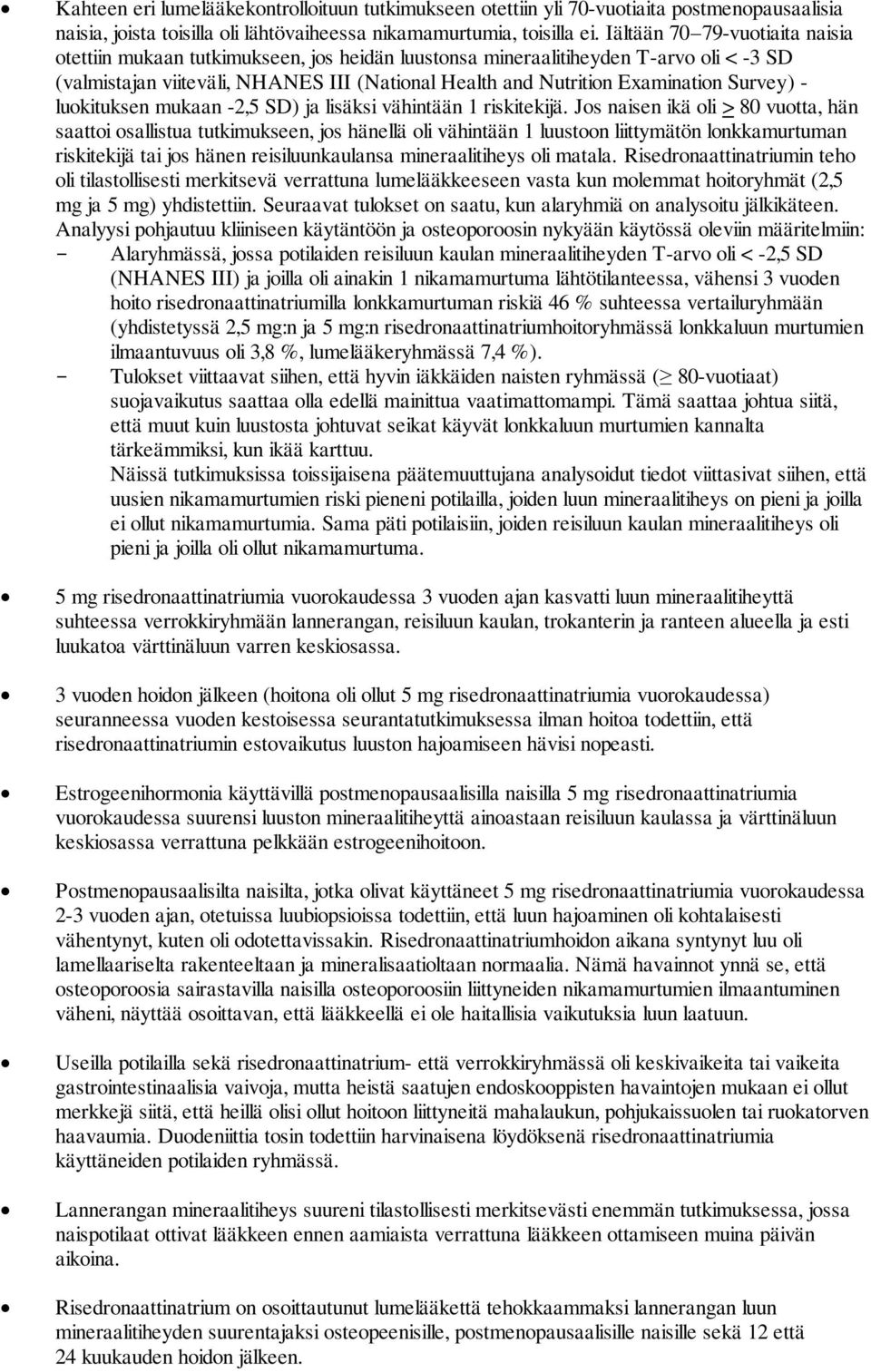 Survey) - luokituksen mukaan -2,5 SD) ja lisäksi vähintään 1 riskitekijä.