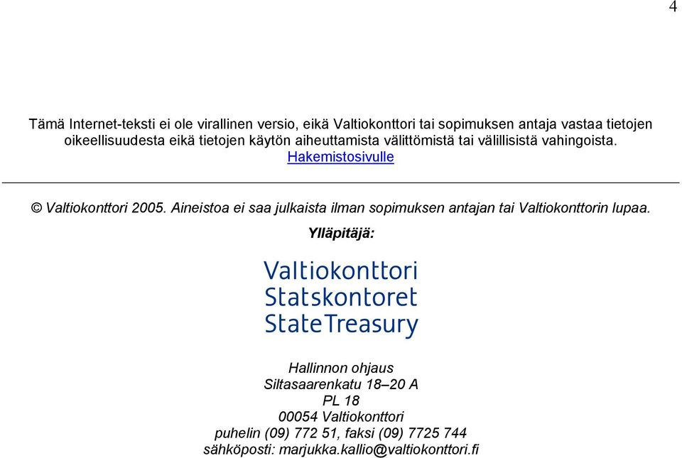 Hakemistosivulle Valtiokonttori 2005. Aineistoa ei saa julkaista ilman sopimuksen antajan tai Valtiokonttorin lupaa.