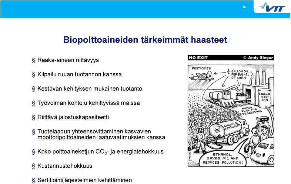 jalostuskapasiteetti Tuotelaadun yhteensovittaminen kasvavien moottoripolttoaineiden