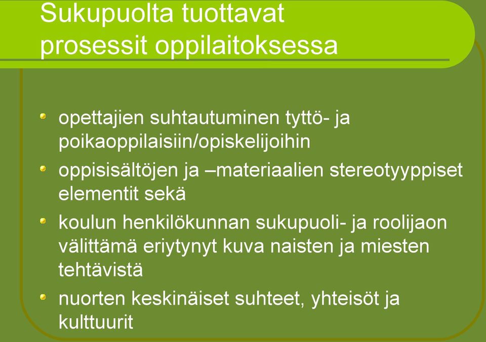 elementit sekä koulun henkilökunnan sukupuoli- ja roolijaon välittämä eriytynyt