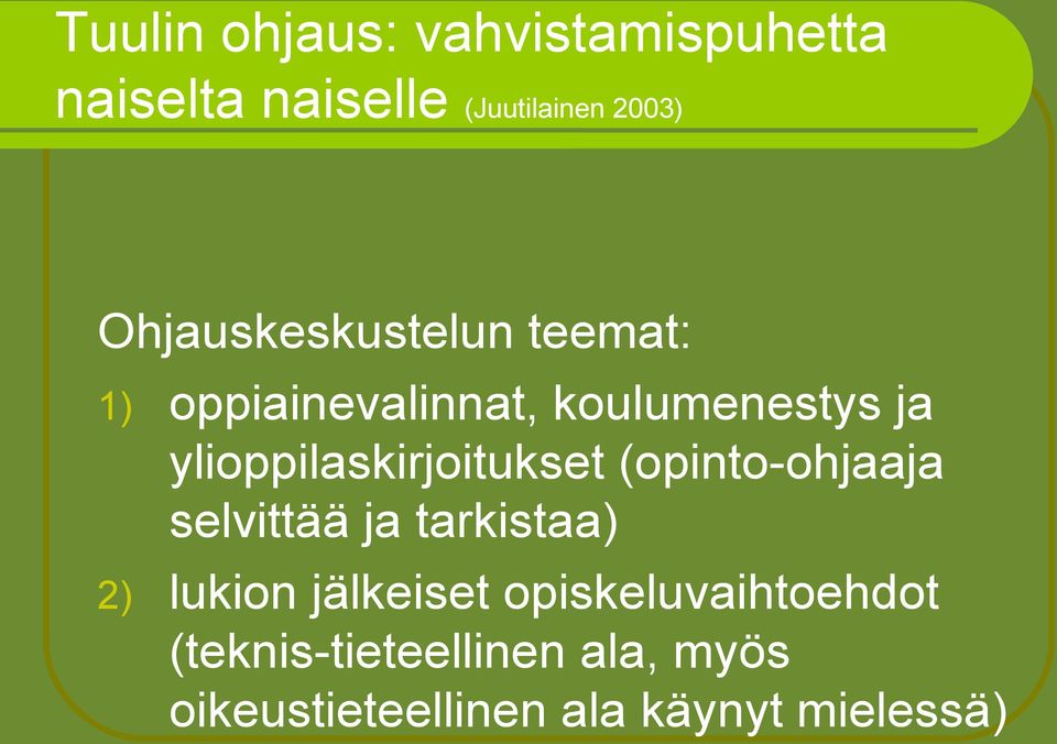 ylioppilaskirjoitukset (opinto-ohjaaja selvittää ja tarkistaa) 2) lukion