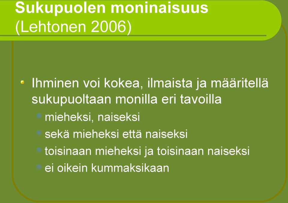 tavoilla mieheksi, naiseksi sekä mieheksi että naiseksi