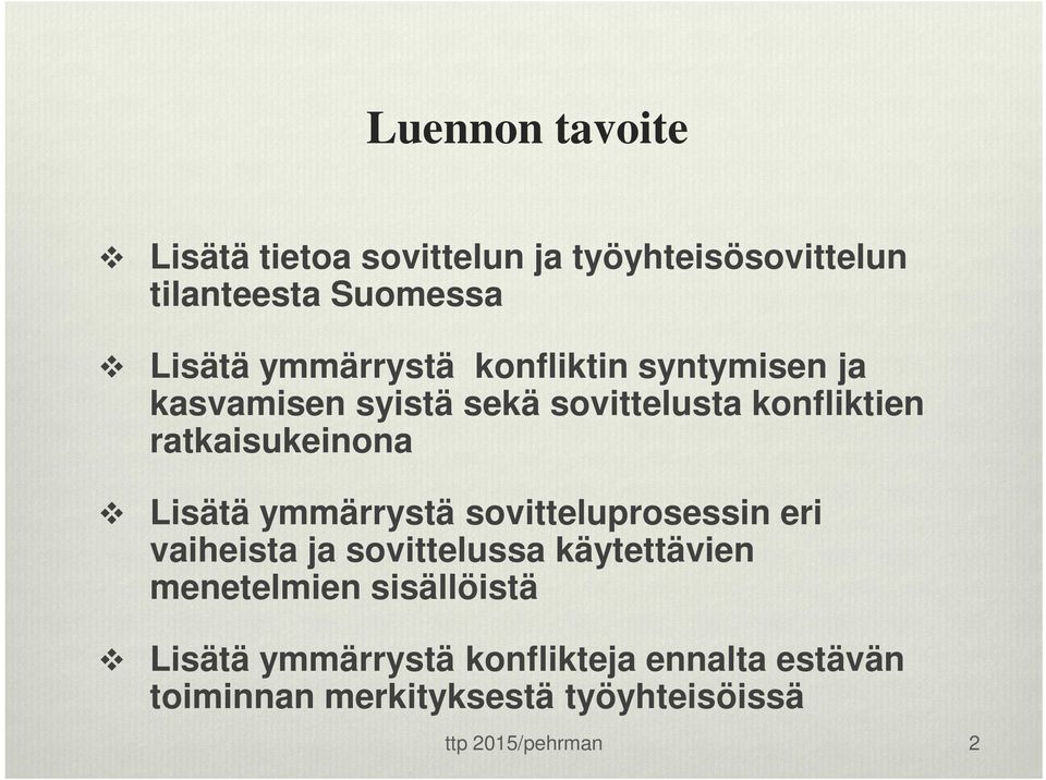 ratkaisukeinona Lisätä ymmärrystä sovitteluprosessin eri vaiheista ja sovittelussa käytettävien