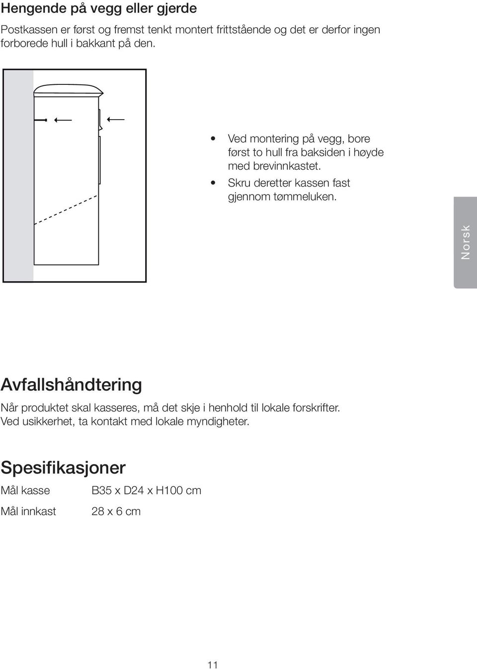 Skru deretter kassen fast gjennom tømmeluken.