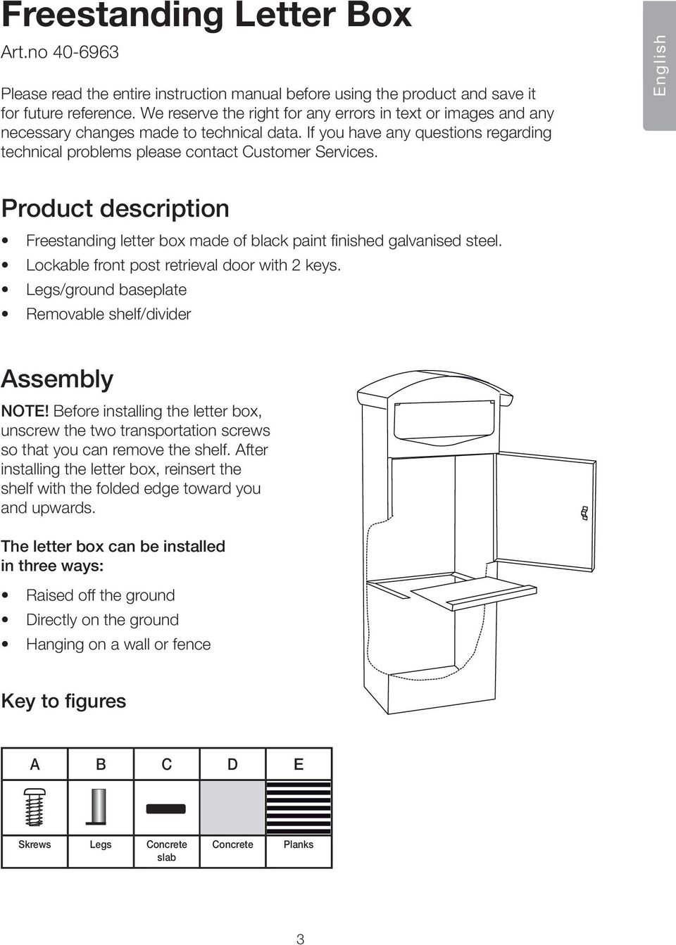 nglish Puct description Freestanding letter box made of black paint finished galvanised steel. Lockable front post retrieval door with 2 keys.