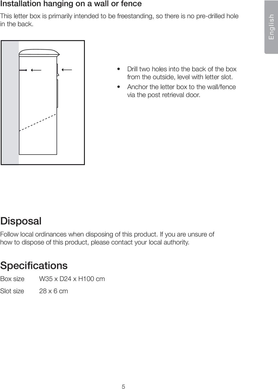 nchor the letter box to the wall/fence via the post retrieval door. Disposal Follow local ordinances when disposing of this puct.