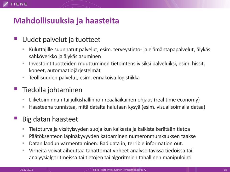 hissit, koneet, automaatiojärjestelmät Teollisuuden palvelut, esim.