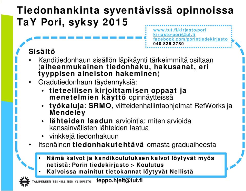 laadun arviointia: miten arvioida kansainvälisten lähteiden laatua vinkkejä tiedonhakuun Itsenäinen tiedonhakutehtävä omasta graduaiheesta Nämä kalvot ja kandikoulutuksen kalvot löytyvät myös