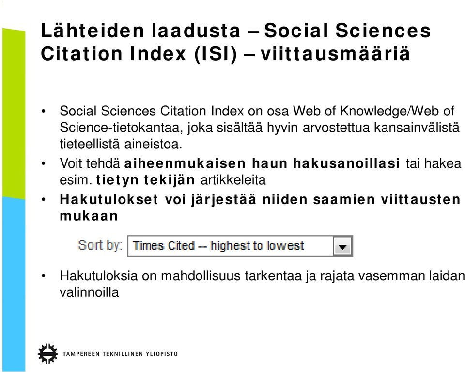 Voit tehdä aiheenmukaisen haun hakusanoillasi tai hakea esim.