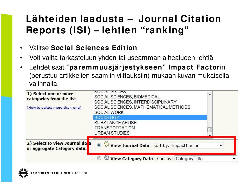 useamman aihealueen lehtiä Lehdet saat paremmuusjärjestykseen Impact