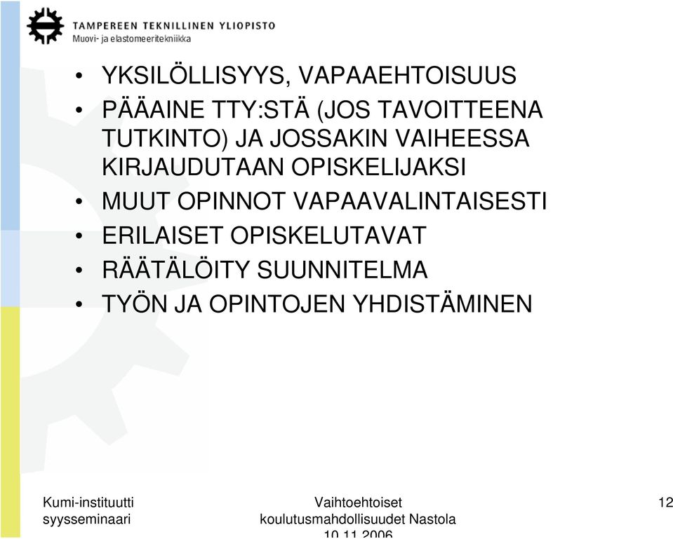 OPISKELIJAKSI MUUT OPINNOT VAPAAVALINTAISESTI ERILAISET