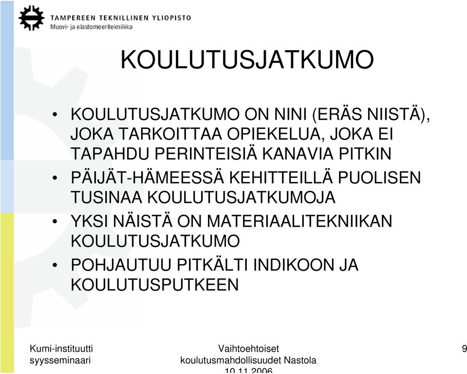 KEHITTEILLÄ PUOLISEN TUSINAA KOULUTUSJATKUMOJA YKSI NÄISTÄ ON