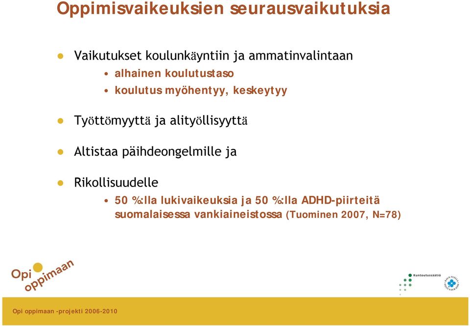 Työttömyyttä ja alityöllisyyttä Altistaa päihdeongelmille ja Rikollisuudelle 50