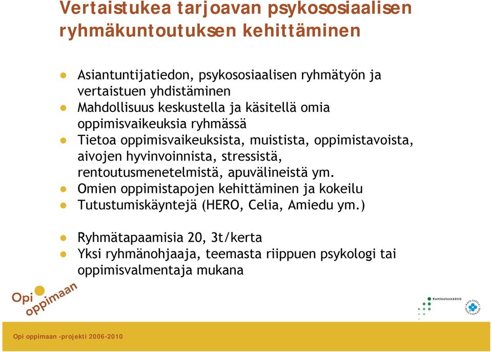 oppimistavoista, aivojen hyvinvoinnista, stressistä, rentoutusmenetelmistä, apuvälineistä ym.