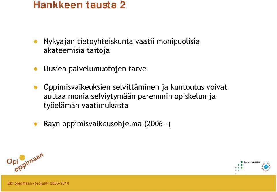 selvittäminen ja kuntoutus voivat auttaa monia selviytymään paremmin