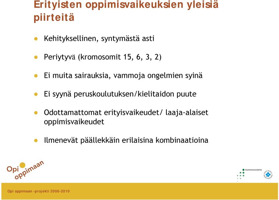 syinä Ei syynä peruskoulutuksen/kielitaidon puute Odottamattomat