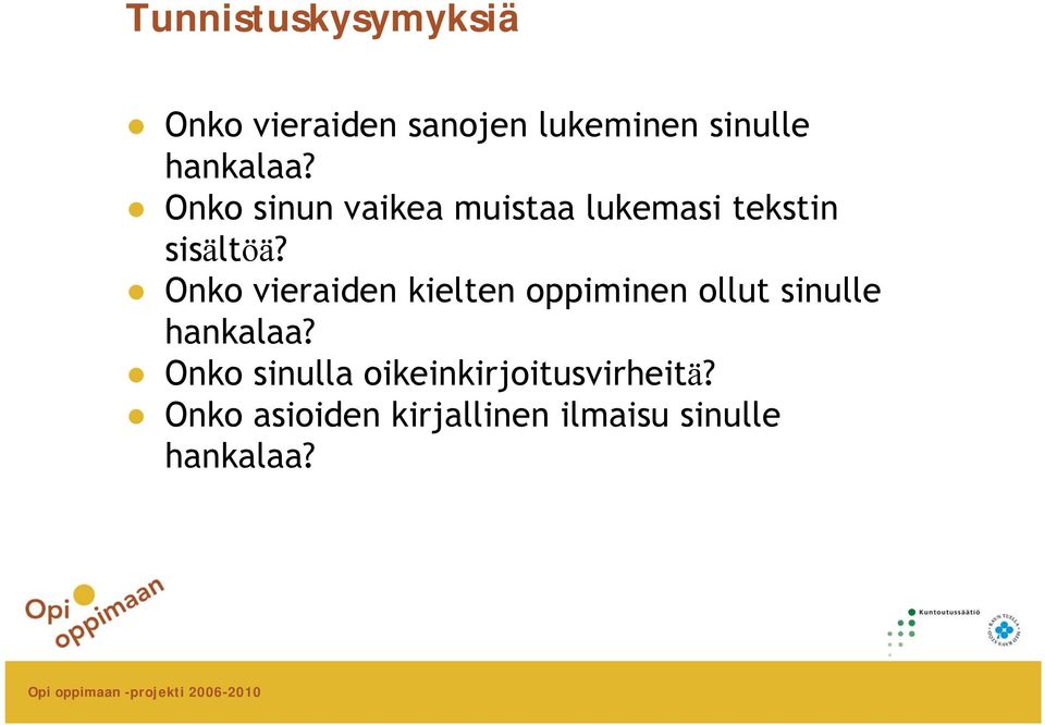 Onko vieraiden kielten oppiminen ollut sinulle hankalaa?