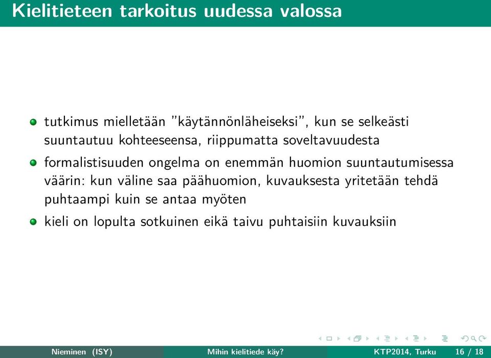 suuntautumisessa väärin: kun väline saa päähuomion, kuvauksesta yritetään tehdä puhtaampi kuin se antaa