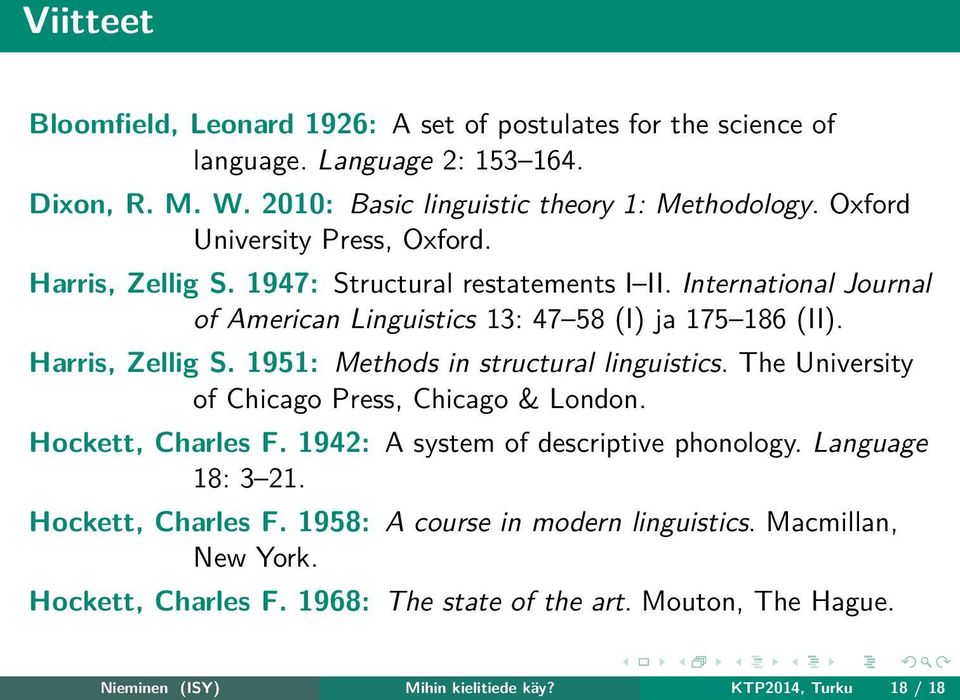 The University of Chicago Press, Chicago & London. Hockett, Charles F. 1942: A system of descriptive phonology. Language 18: 3 21. Hockett, Charles F. 1958: A course in modern linguistics.