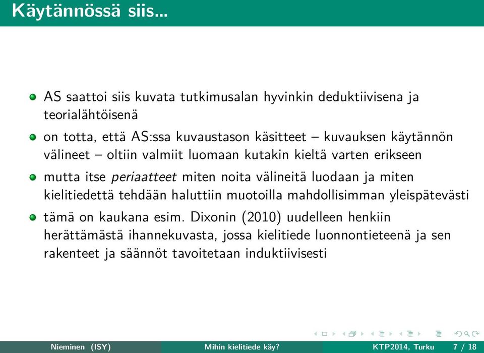 kielitiedettä tehdään haluttiin muotoilla mahdollisimman yleispätevästi tämä on kaukana esim.