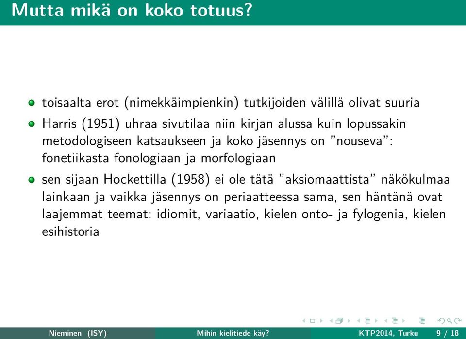 metodologiseen katsaukseen ja koko jäsennys on nouseva : fonetiikasta fonologiaan ja morfologiaan sen sijaan Hockettilla (1958) ei