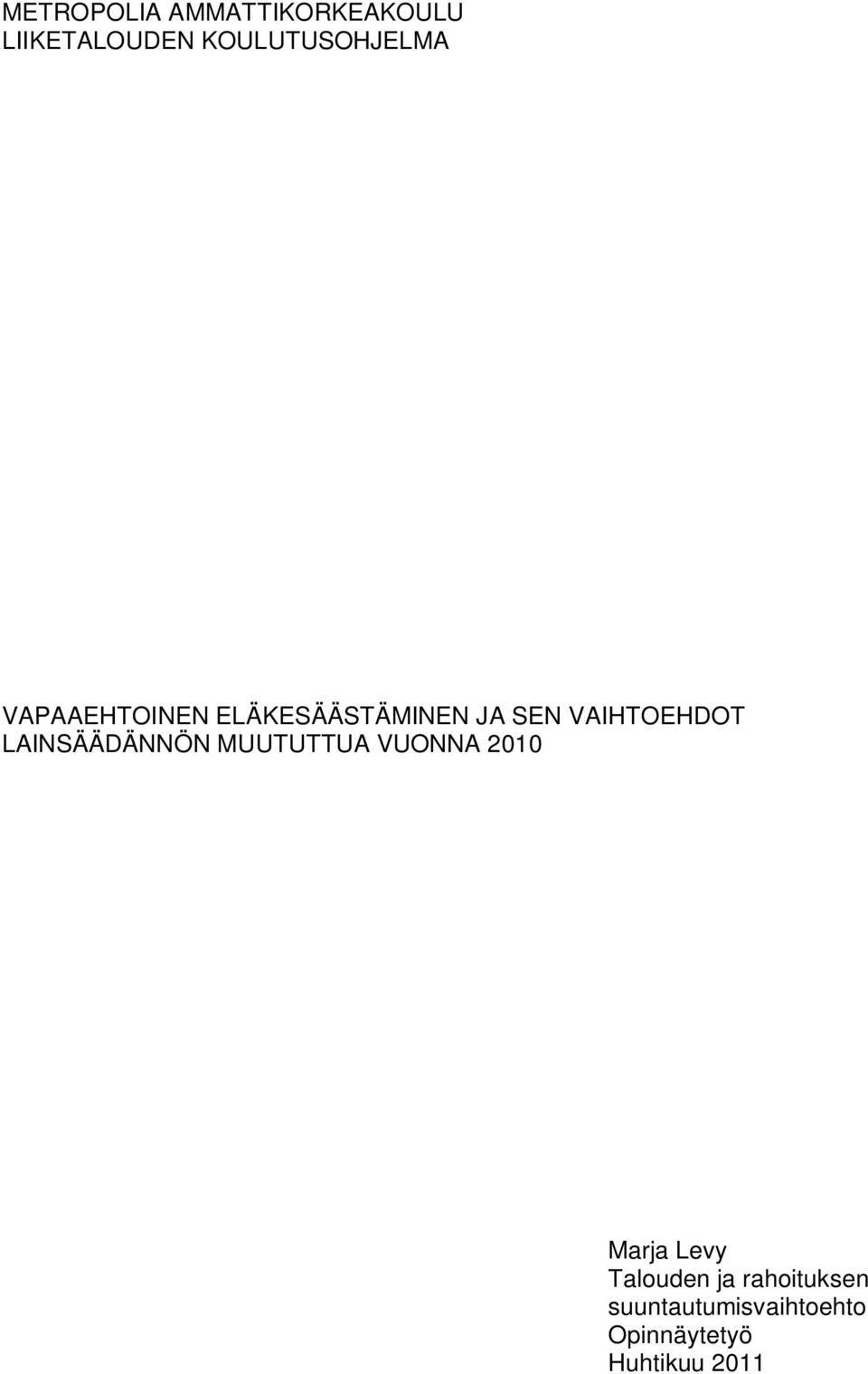 VAIHTOEHDOT LAINSÄÄDÄNNÖN MUUTUTTUA VUONNA 2010 Marja