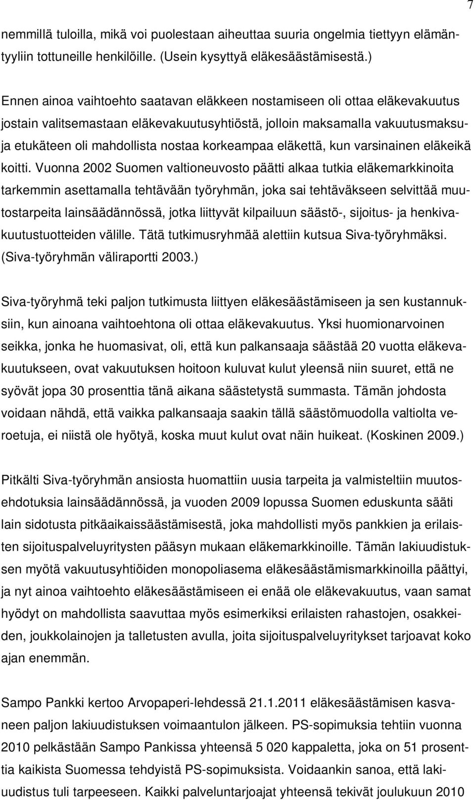 korkeampaa eläkettä, kun varsinainen eläkeikä koitti.
