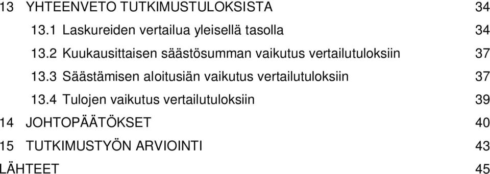 2 Kuukausittaisen säästösumman vaikutus vertailutuloksiin 37 13.
