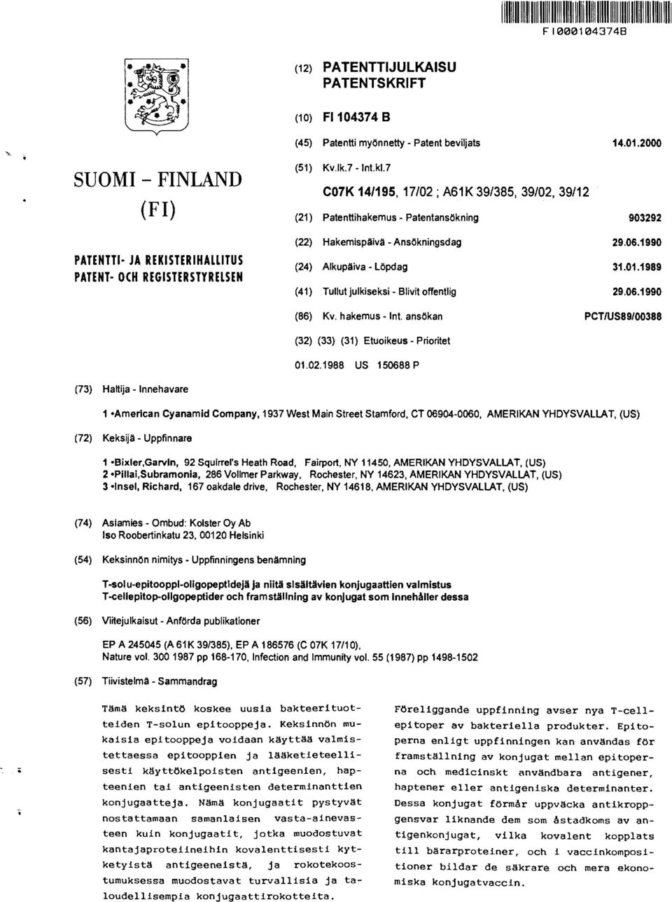 1989 (41) Tullut julkiseksi - Blivit offentlig 29.06.1990 (86) Kv. hakemus - Int. ansökan PCT/US89/00388 (32) (33) (31) Etuoikeus - Prioritet 01.02.