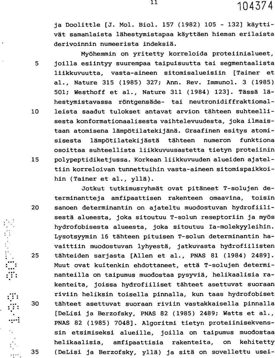 Rev. Immunol. 3 (1985) 501; Westhoff et al., Nature 311 (1984) 123].